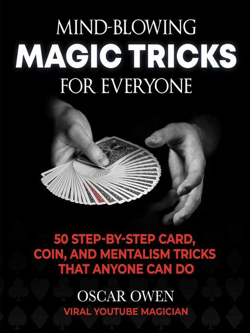 Title details for Mind-Blowing Magic Tricks for Everyone: 50 Step-by-Step Card, Coin, and Mentalism Tricks That Anyone Can Do by Oscar Owen - Available